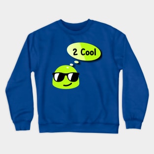 Too Cool Crewneck Sweatshirt